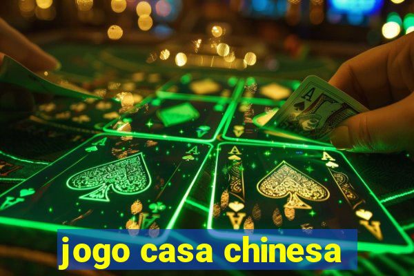 jogo casa chinesa